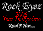 Rock Eyez 2006 Year In Review