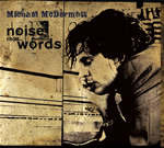Michael McDermott - Noise From Words 